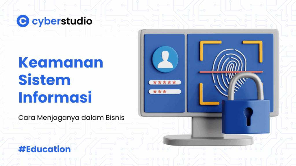6 Cara Menjaga Keamanan Sistem Informasi dalam Bisnis