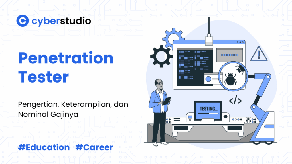 Penetration Tester Adalah: Arti, Keterampilan, dan Gajinya