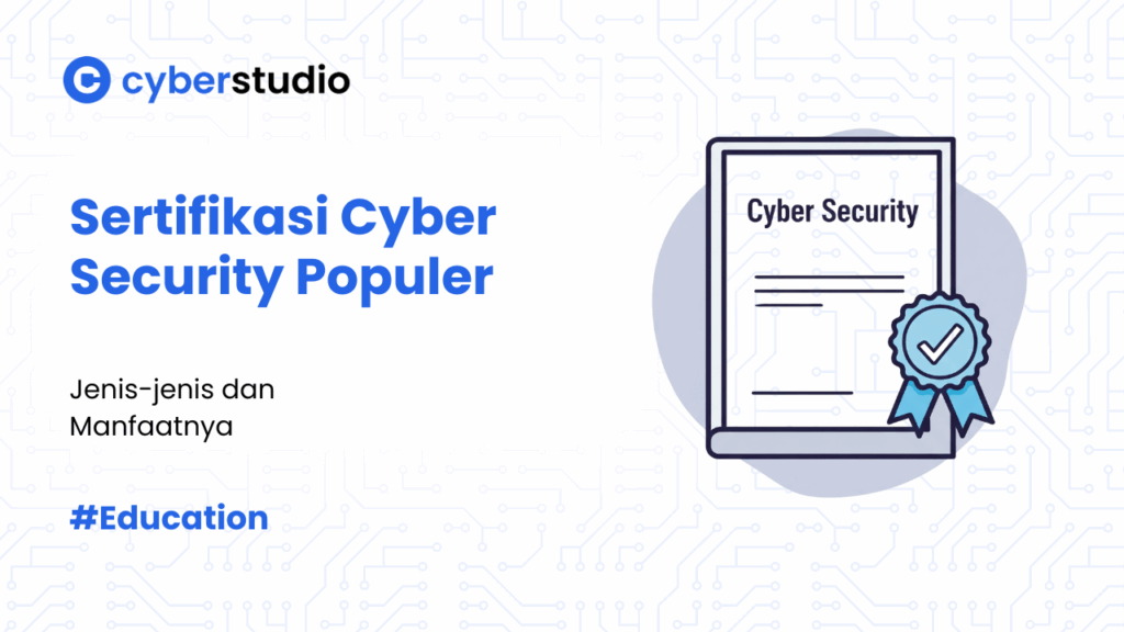 4 Jenis Sertifikasi Cyber Security Populer dan Manfaatnya