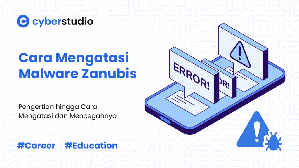 7 Cara Mengatasi Malware Zanubis Versi Cyber Studio