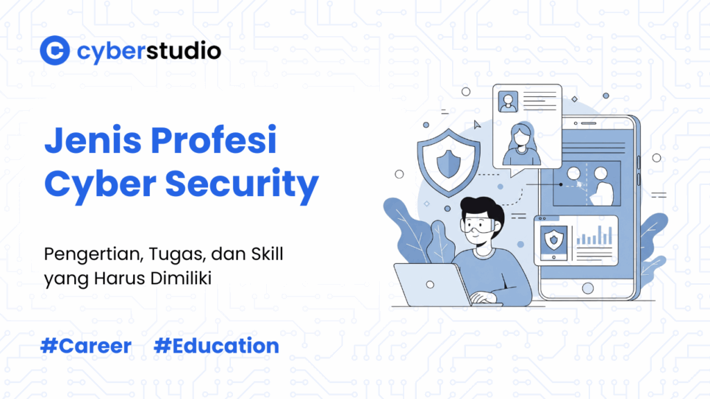 9 Jenis Profesi Cyber Security yang Dapat Anda Pilih