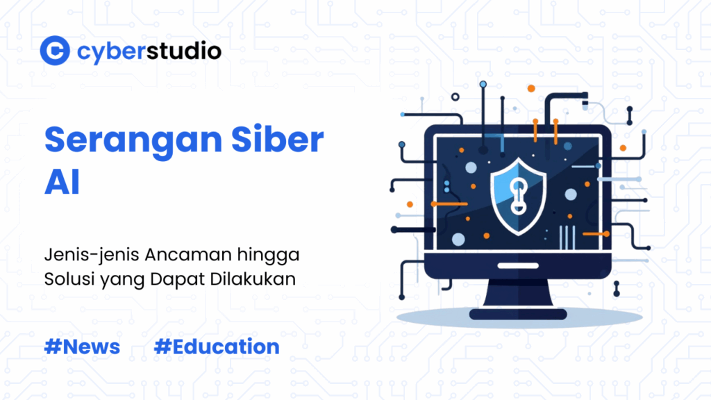 Maraknya Serangan Siber AI: Berbagai Ancaman dan Solusinya versi Cyber Studio