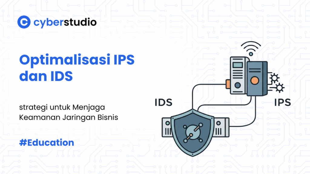 Optimalisasi IPS dan IDS untuk Keamanan Jaringan Maksimal