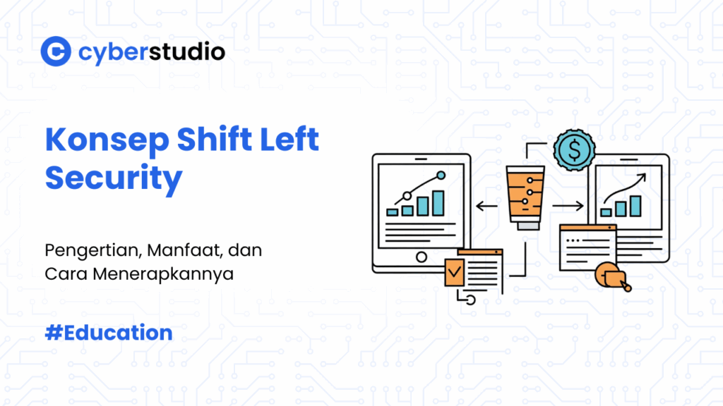Shift Left Security: Manfaat dan Cara Menerapkannya versi Cyber Studio