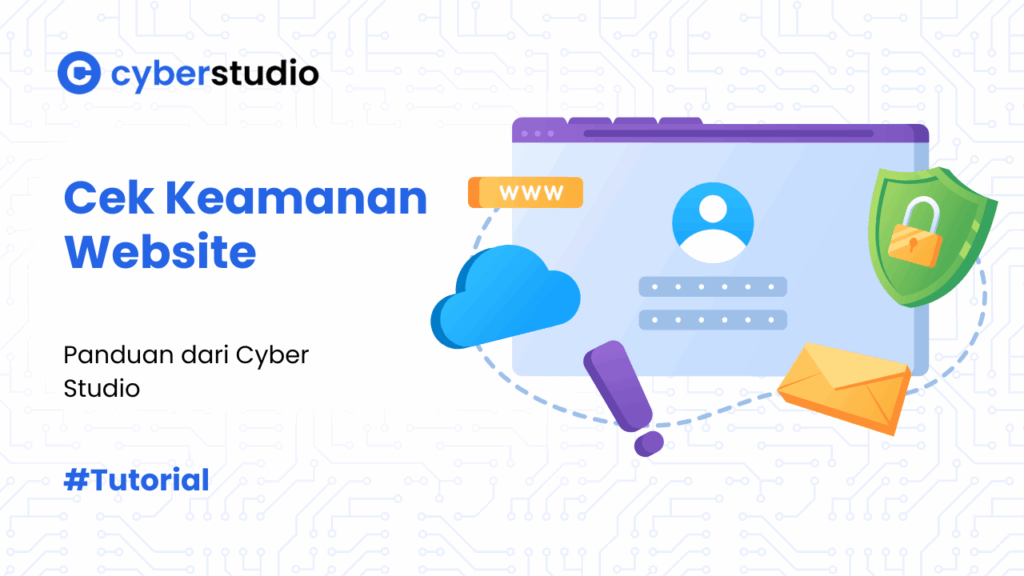 4 Cara Cek Keamanan Website: Panduan dari Cyber Studio