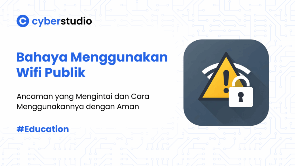 8 Bahaya Menggunakan Wifi Publik dan Tips Penggunaan yang Aman