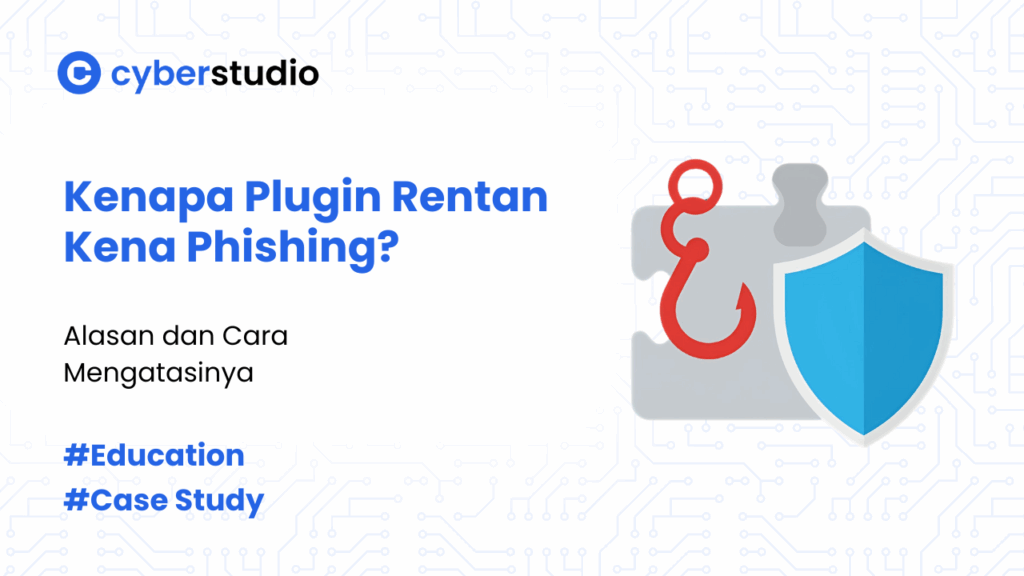 Kenapa Plugin Rentan Kena Phishing Ini Alasan dan Cara Mengatasinya
