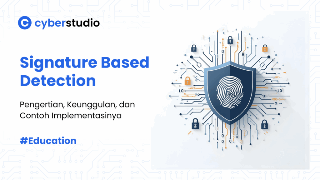 Signature Based Detection: Arti, Cara Kerja, dan Kelebihannya