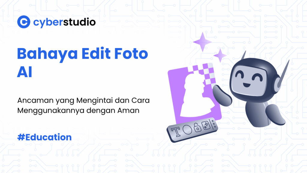 6 Bahaya Edit Foto AI dan Cara Menggunakannya dengan Aman