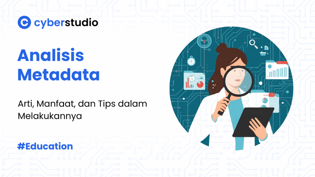 Analisis Metadata: Pengertian, Manfaat, dan Tips Menganalisisnya