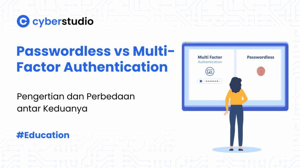 Passwordless vs Multi-Factor Authentication: Mana yang Lebih Aman?