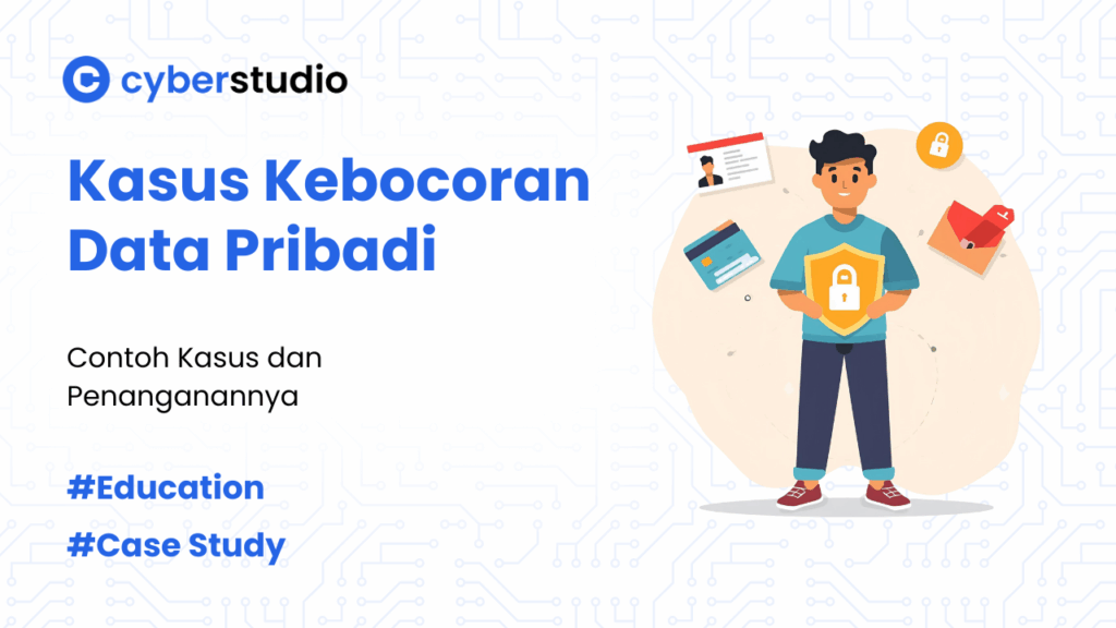 5 Kasus Kebocoran Data Pribadi di Indonesia dan Penanganannya