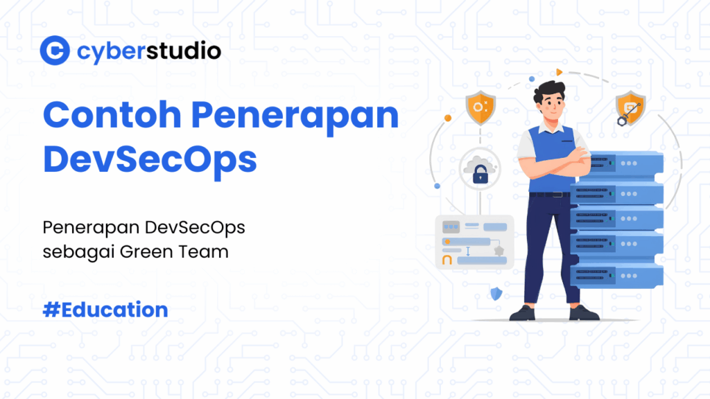 Manfaat dan 8 Contoh Penerapan DevSecOps di Bisnis Modern sebagai Bagian Green Team