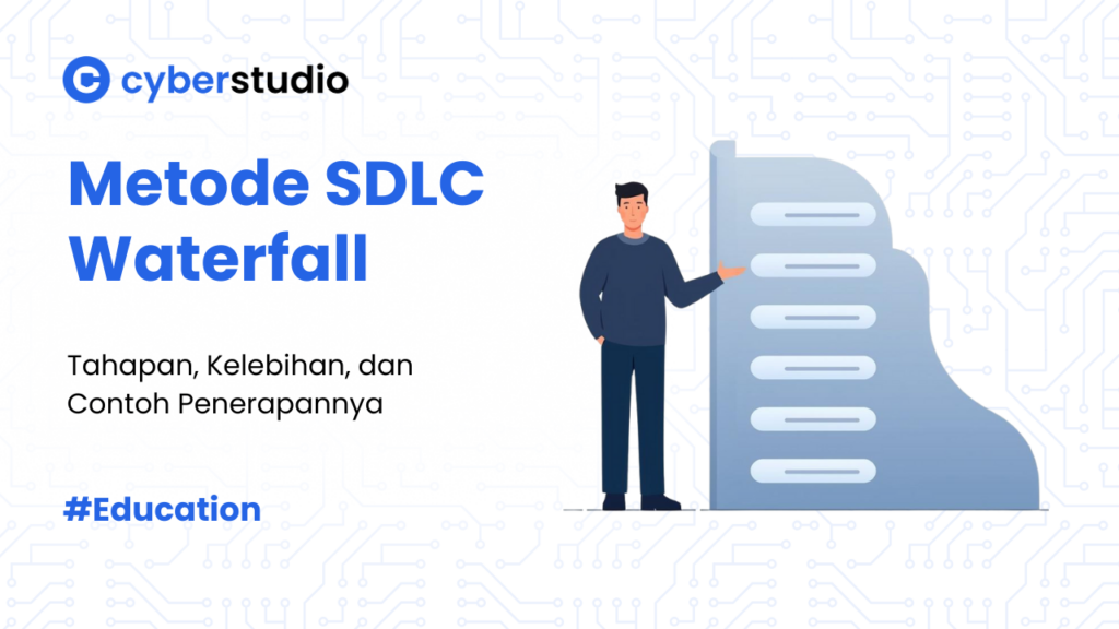 Metode SDLC Waterfall: Arti, Tahapan, dan Kelebihannya