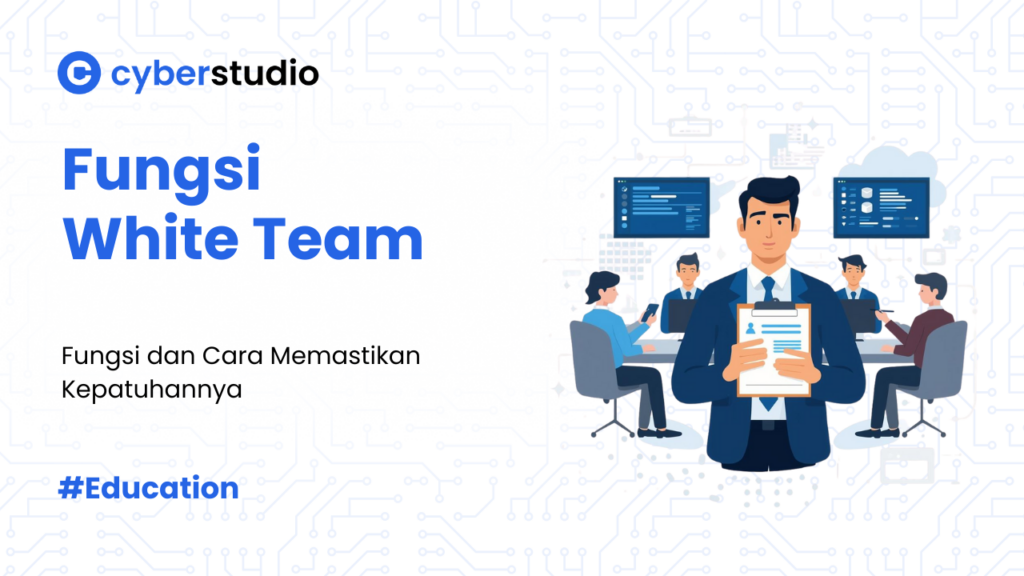 3 Fungsi White Team dalam Bisnis dari Bidang Cyber Security