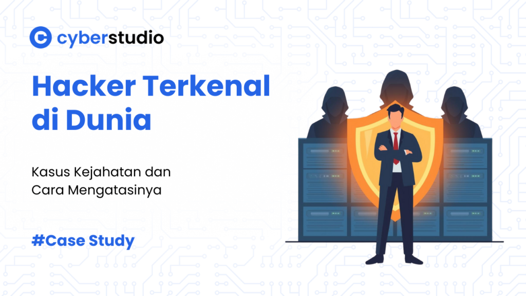 8 Hacker Terkenal di Dunia dan Cara Menghindari Serangannya
