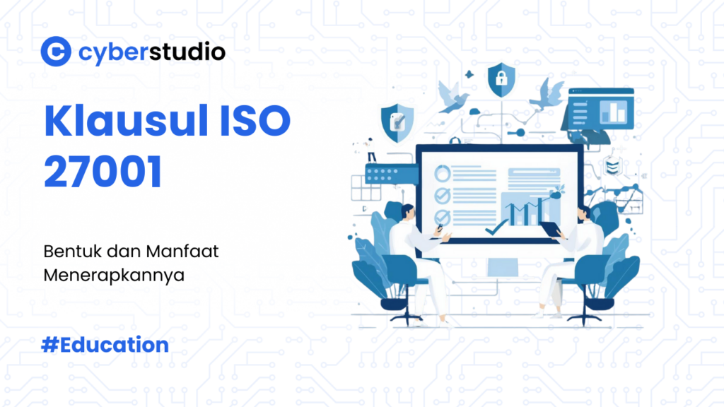 10 Klausul ISO 27001 yang Harus Dipenuhi Bisnis Lewat White Team