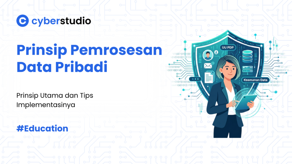 7 Prinsip Pemrosesan Data Pribadi Menurut UU PDP Indonesia