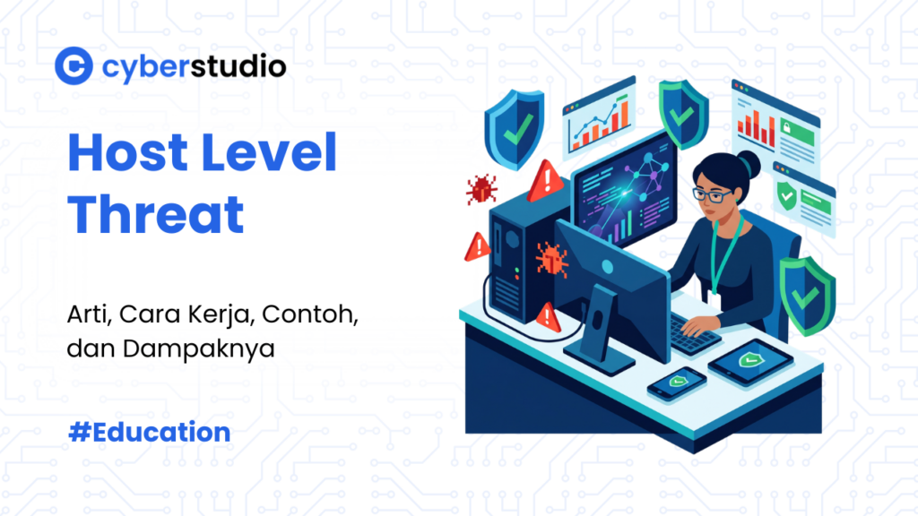 5 Contoh Host Level Threat pada Sistem beserta Cara Mencegahnya